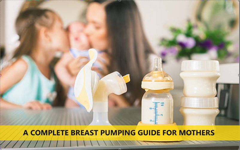 A Complete Breast Pumping Guide For Mothers