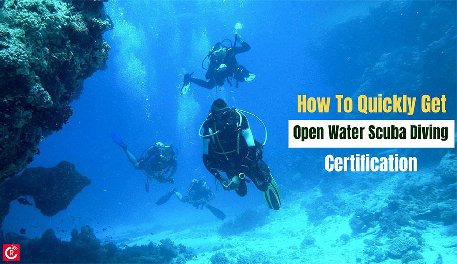 How To Quickly Get Open Water Scuba Diving Certification?