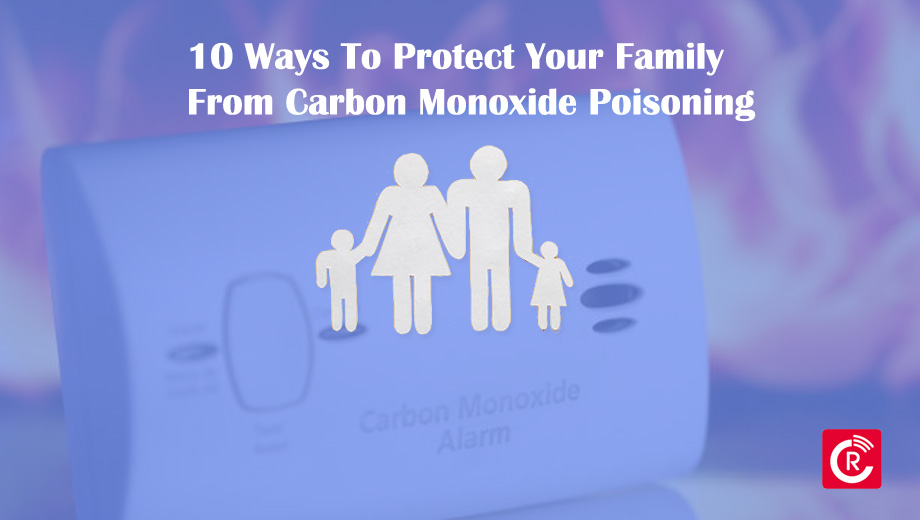 10 Ways To Protect Your Family From Carbon Monoxide Poisoning