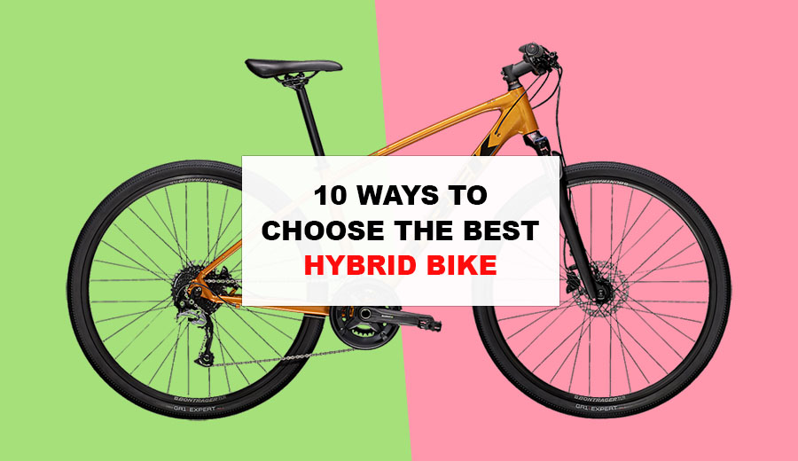 10 Ways To Choose The Best Hybrid Bike