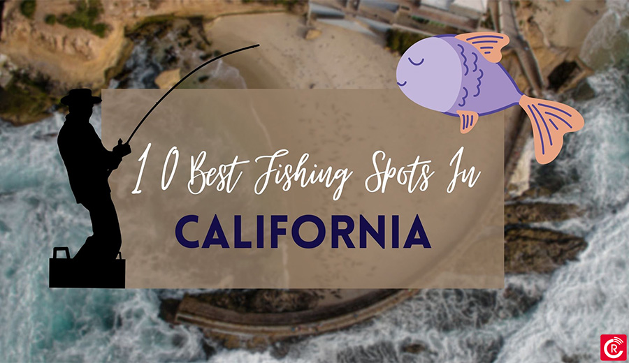 10 Best Fishing Spots In California