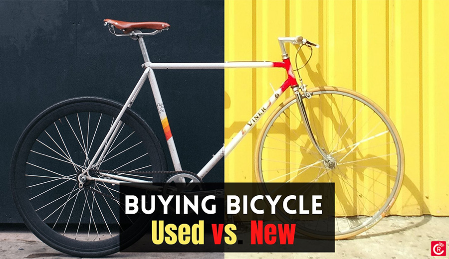 Buying Bicycle Used vs. New: Which One Should You Choose?