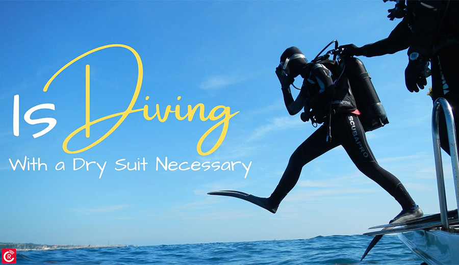 Is Diving With a Dry Suit Necessary?