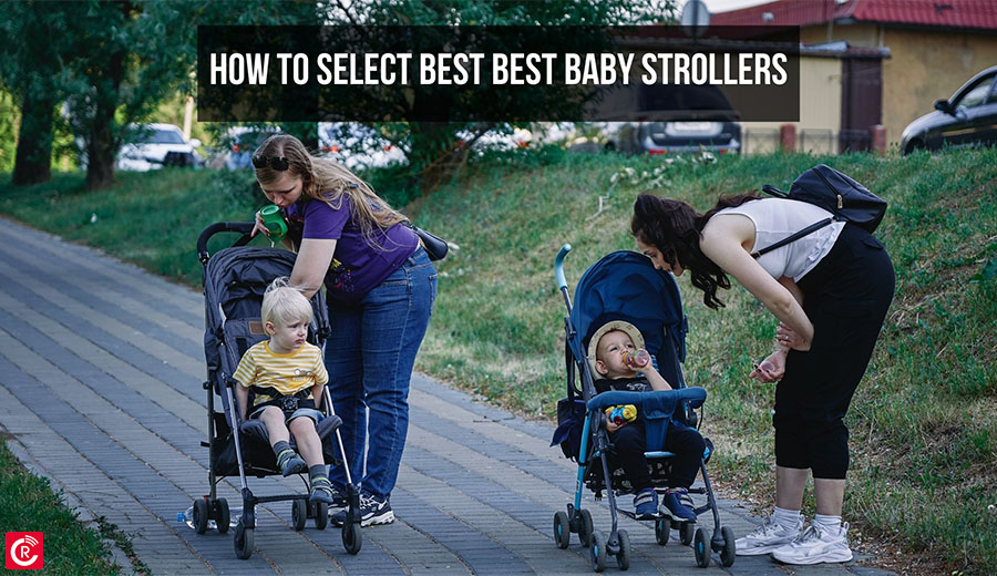 How to select best Best Baby Strollers