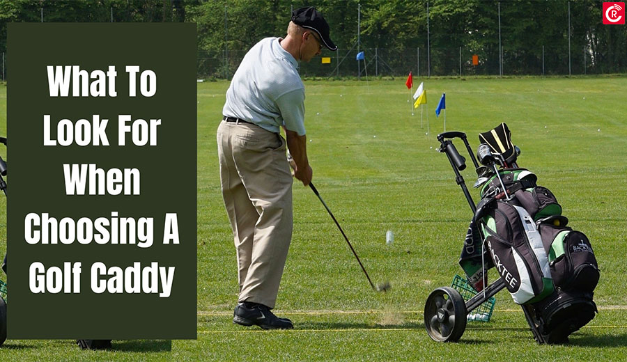 What To Look For When Choosing A Golf Caddy