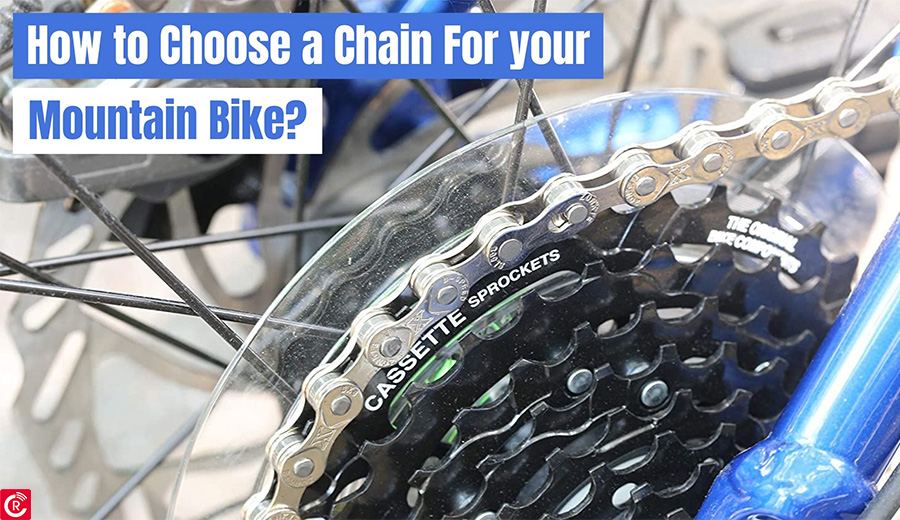 How to Choose a Chain For your Mountain Bike?
