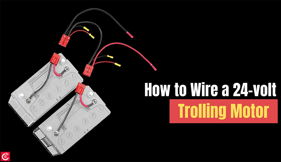 How to Wire a 24-volt Trolling Motor