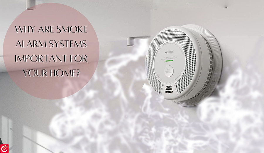 Why Are Smoke Alarm Systems Important For Your Home?