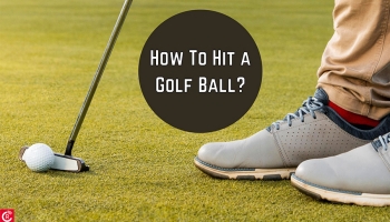 How To Hit a Golf Ball?