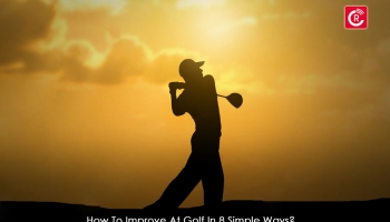 How To Improve At Golf In 8 Simple Ways?