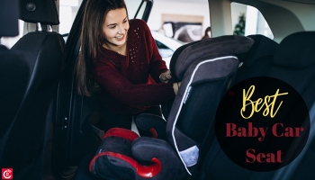 How To Select The Best Baby Car Seat?