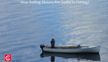 How Trolling Motors Are Useful In Fishing?