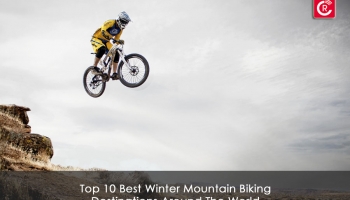 Top 10 Best Winter Mountain Biking Destinations Around The World