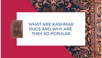 What are Kashmar Rugs and Why are they So Popular?