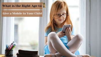 What is the Right Age to Give a Mobile to Your Child?