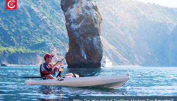 Why Do We Need Trolling Motors For Kayaks?